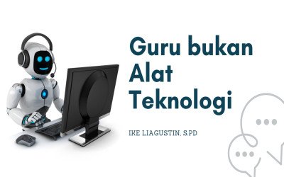 GURU BUKAN ALAT TEKNOLOGI